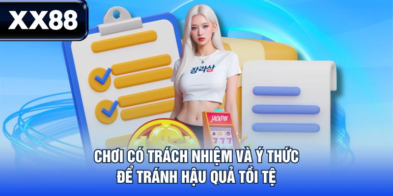 Chơi có trách nhiệm và ý thức để tránh hậu quả tồi tệ