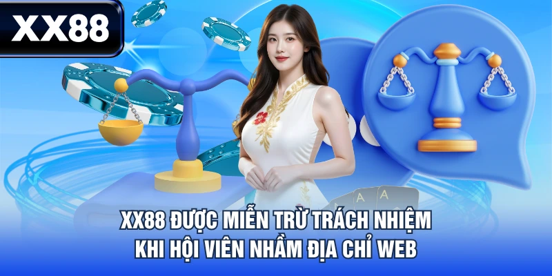 XX88 được miễn trừ trách nhiệm khi hội viên nhầm địa chỉ web